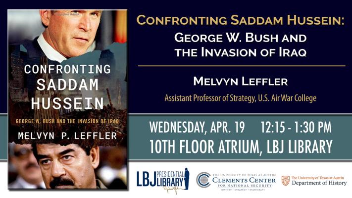 Confronting Saddam Hussein: George W. Bush and the Invasion of Iraq
